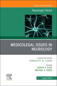 Medicolegal and Ethical Issues in Neurology, An Issue of Neurologic Clinics