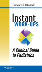 Instant Work-ups: A Clinical Guide to Pediatrics