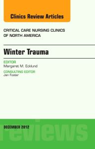 Winter Trauma, An Issue of Critical Care Nursing Clinics