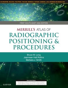 Merrill’s Atlas of Radiographic Positioning & Procedures: First South-East Asia Edition