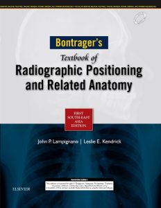 Bontrager’s Textbook of Radiographic Positioning and Related Anatomy: First South-East Asia Edition