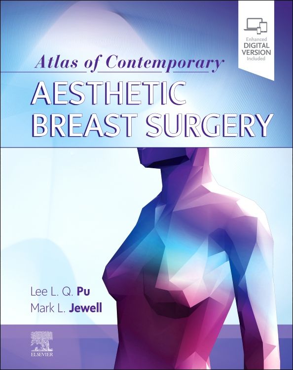 Atlas of Contemporary Aesthetic Breast Surgery: 1st edition, Lee L.Q. Pu, ISBN: 9780323511131