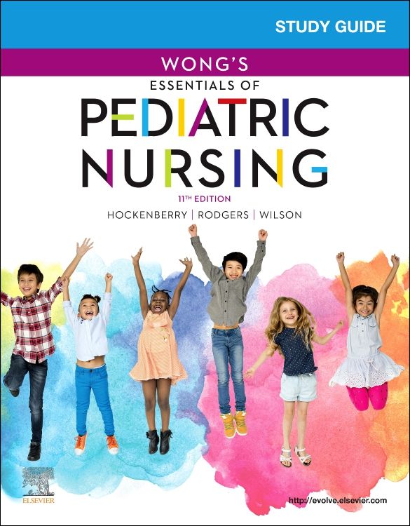 Study Guide for Wong's Essentials of Pediatric N: 11th edition
